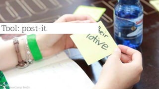 SenseCamp Berlin
Martin Jordan: Design Toolbox — teaching design, its processes & methods
Tool: post-it
 