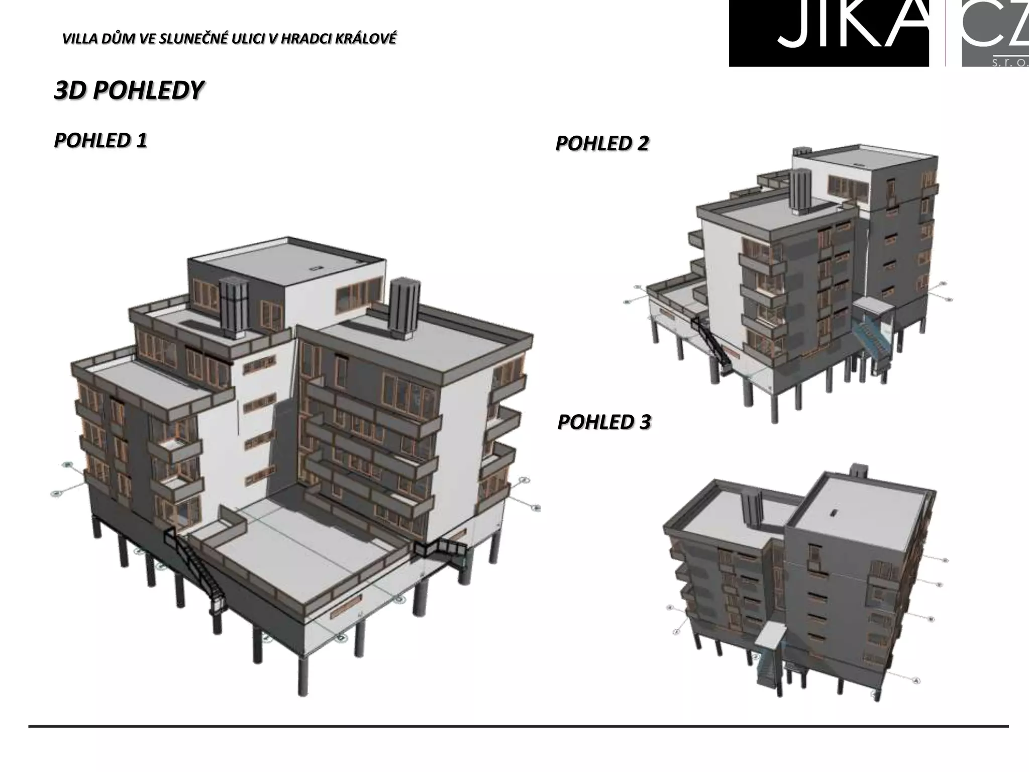 POHLED 2POHLED 1
3D POHLEDY
POHLED 3
VILLA DŮM VE SLUNEČNÉ ULICI V HRADCI KRÁLOVÉ
 