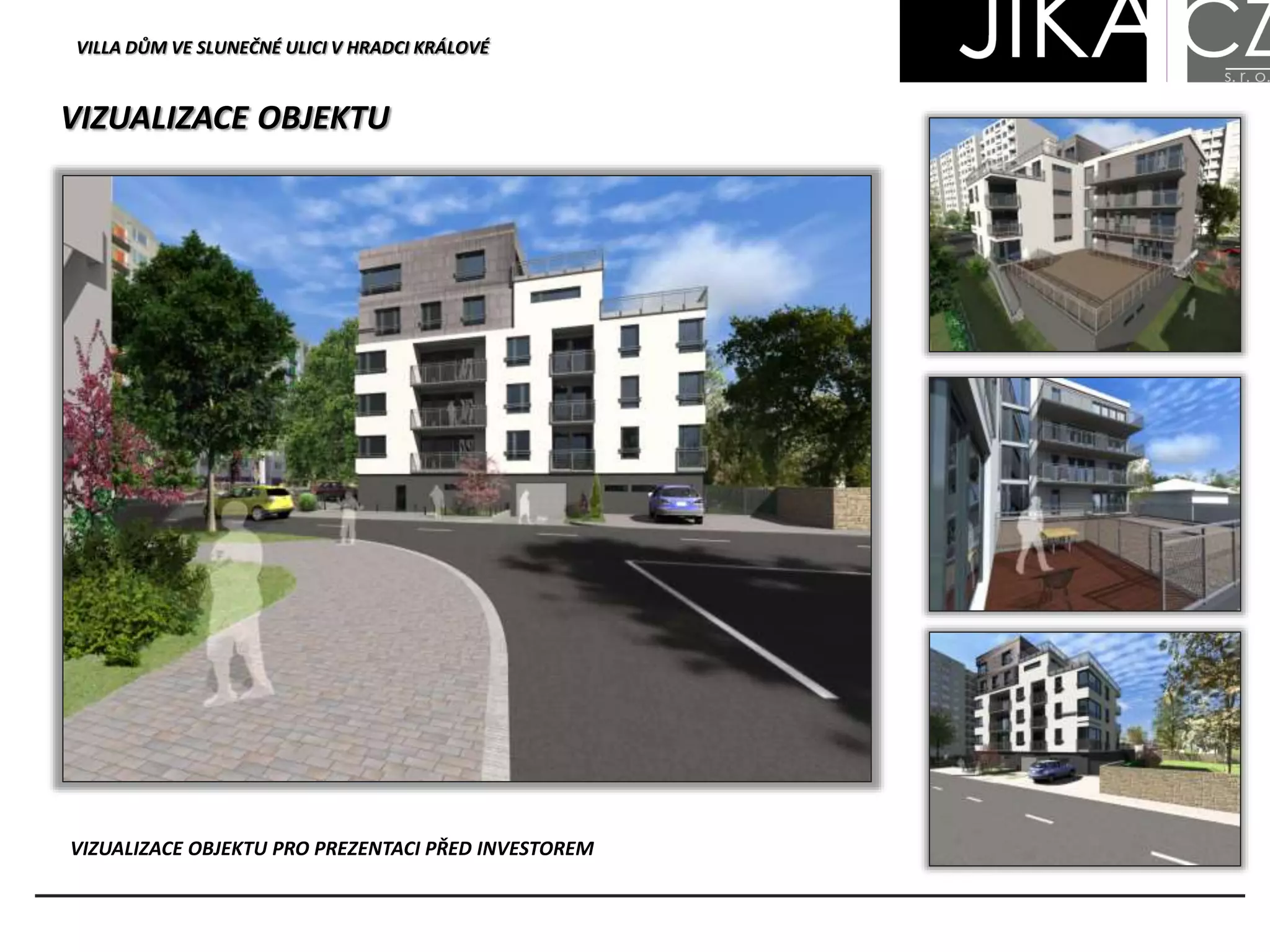 VIZUALIZACE OBJEKTU
VIZUALIZACE OBJEKTU PRO PREZENTACI PŘED INVESTOREM
VILLA DŮM VE SLUNEČNÉ ULICI V HRADCI KRÁLOVÉ
 