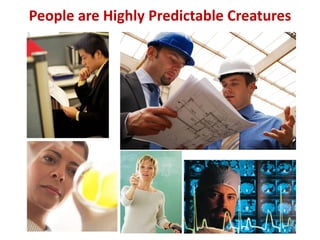 People are Highly Predictable Creatures
 