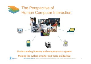 http://Learning-Layers-eu 2
Understanding humans and computers as a system
Making the system smarter and more productive
 