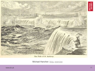 www.bl.uk 17
Michael Hancher: blog, exercise
 