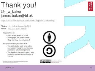 www.bl.uk 19
Thank you!
@j_w_baker
james.baker@bl.uk
http://britishlibrary.typepad.co.uk/digital-scholarship/
Slides: http://slidesha.re/1juAjUf
Notes: http://bit.ly/1lDW3d9
 