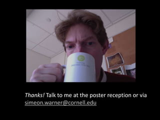 Thanks! Talk to me at the poster reception or via
simeon.warner@cornell.edu
http://orcid.org/0000-0002-7970-7855
 