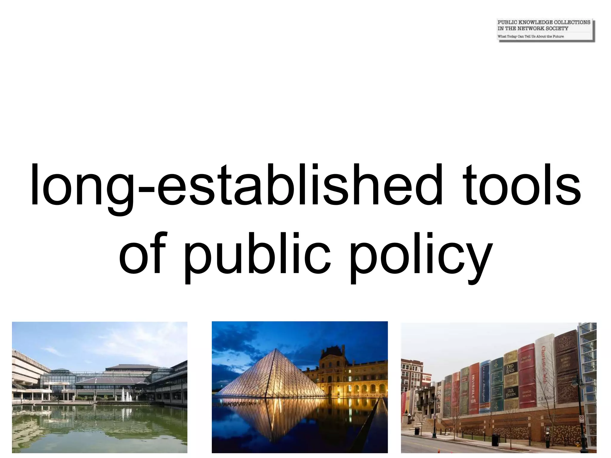 long-established tools
of public policy
 