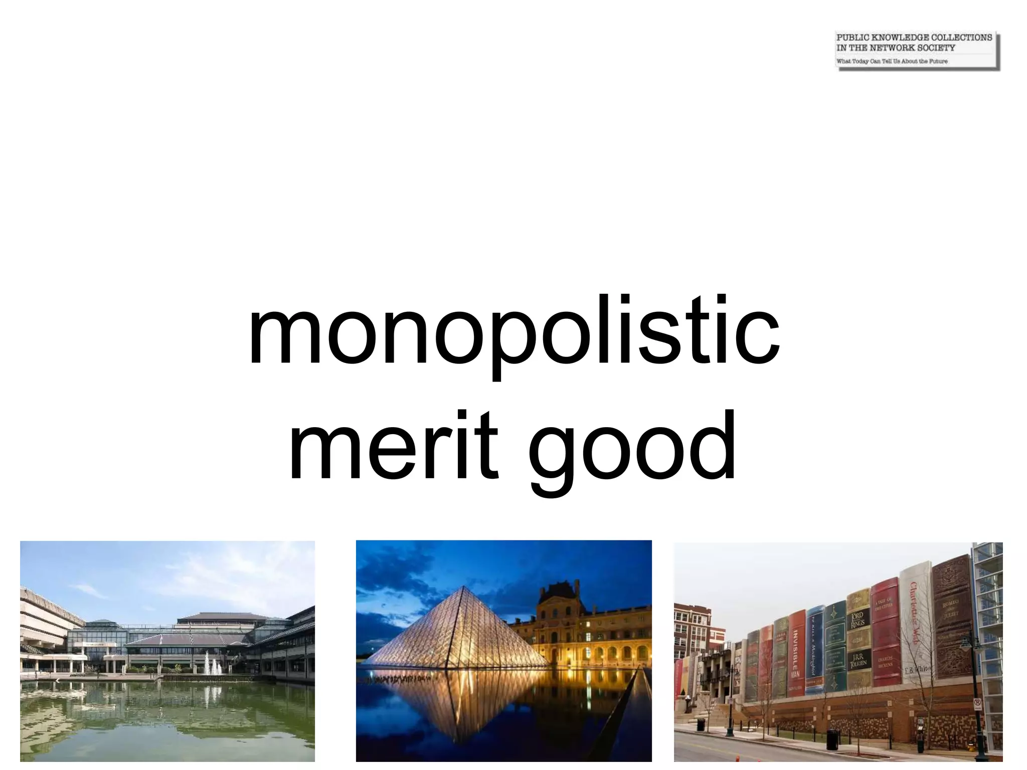monopolistic
merit good
 