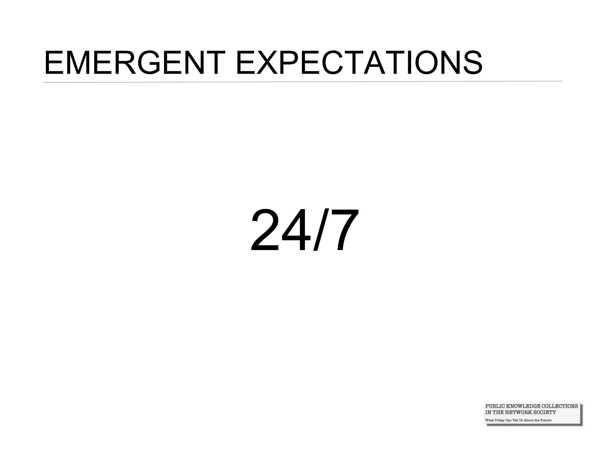 EMERGENT EXPECTATIONS
24/7
 