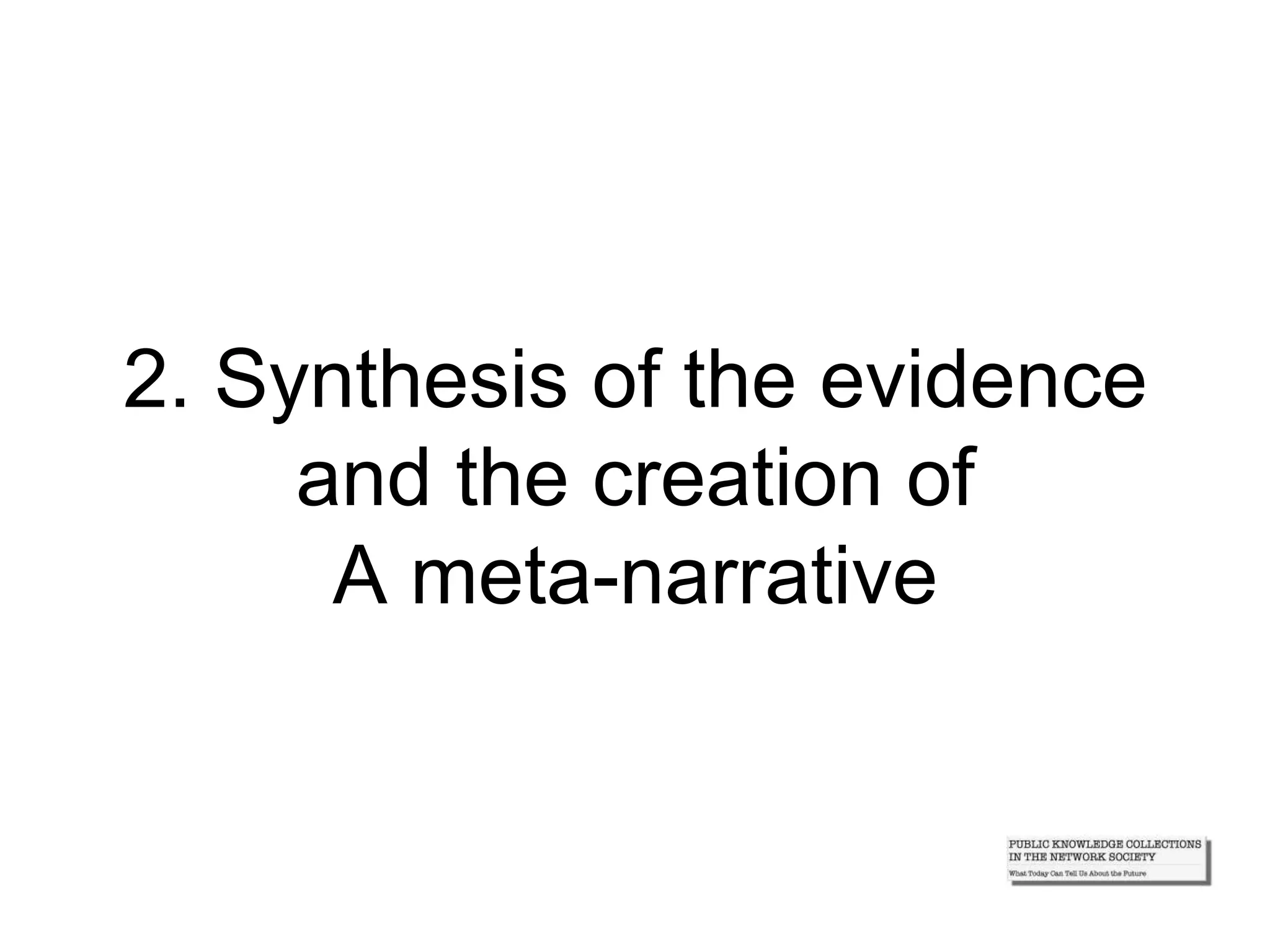 2. Synthesis of the evidence
and the creation of
A meta-narrative
 