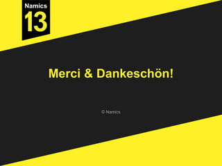 © Namics
Merci & Dankeschön!
 