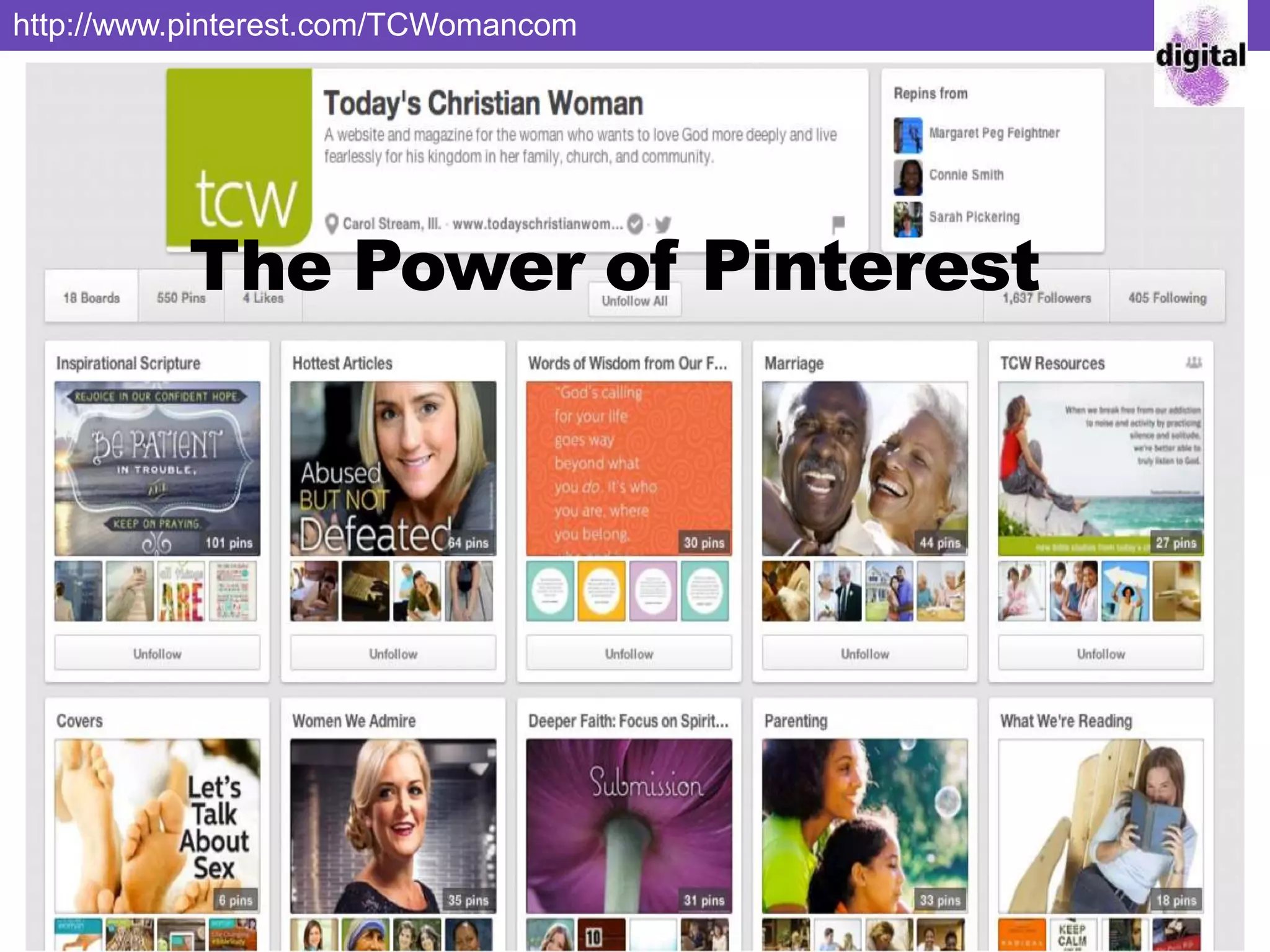 The Power of Pinterest
http://www.pinterest.com/TCWomancom
 