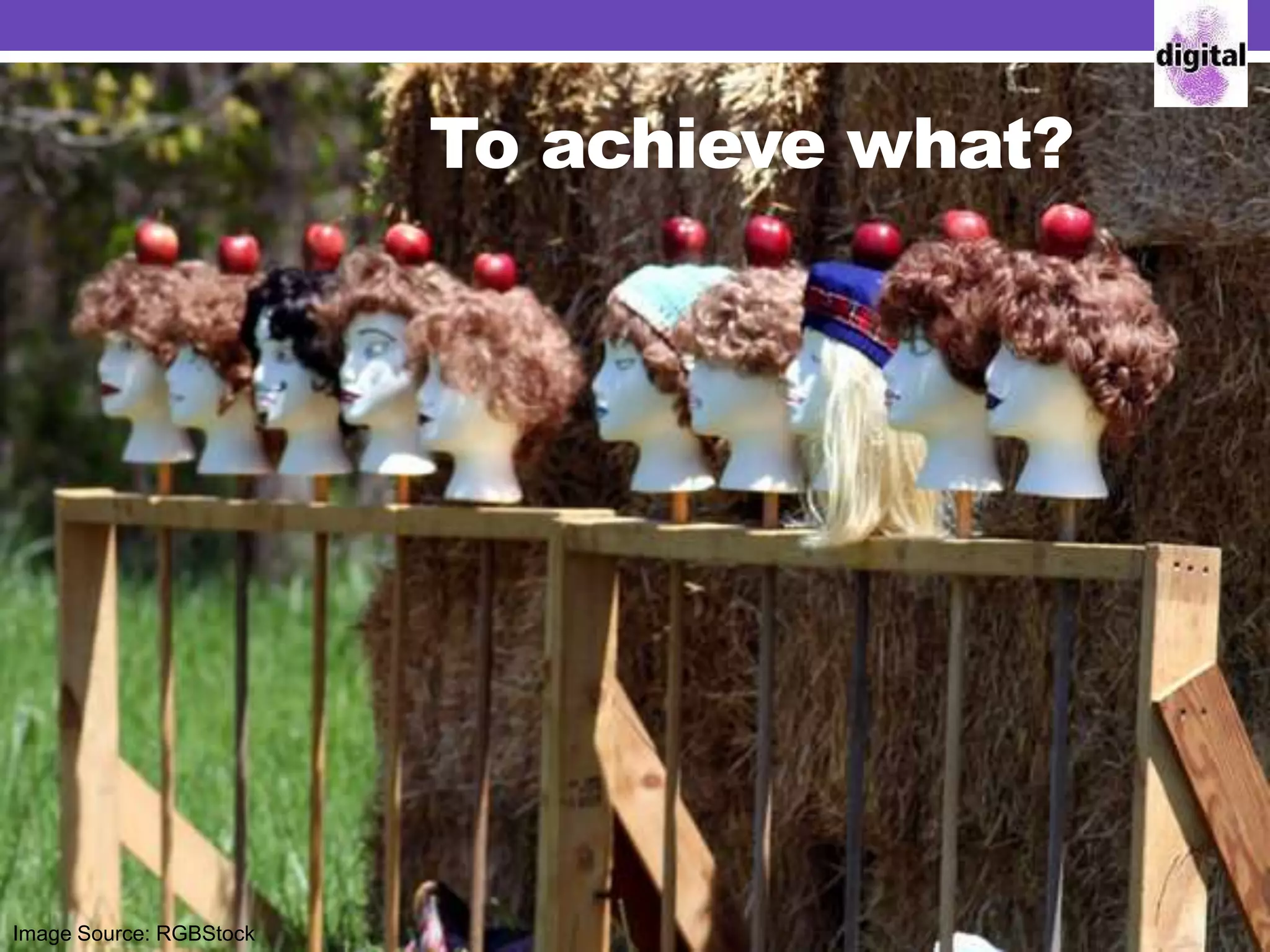 To achieve what?
Image Source: RGBStock
 