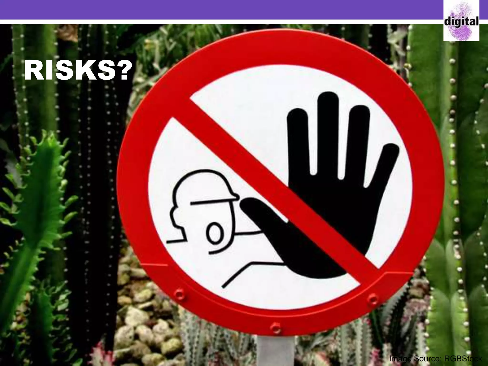 RISKS?
Image Source: RGBStock
 