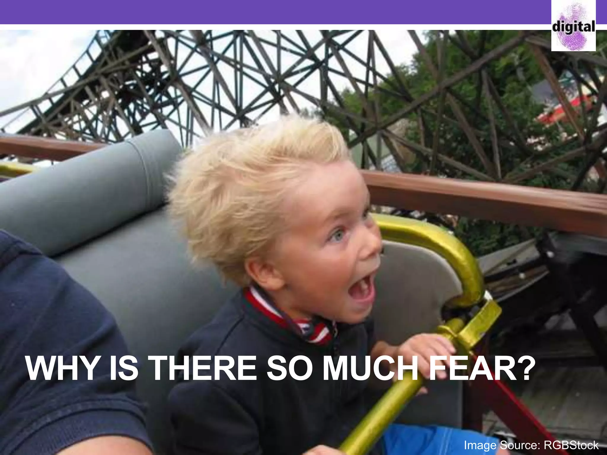 WHY IS THERE SO MUCH FEAR?
Image Source: RGBStock
 