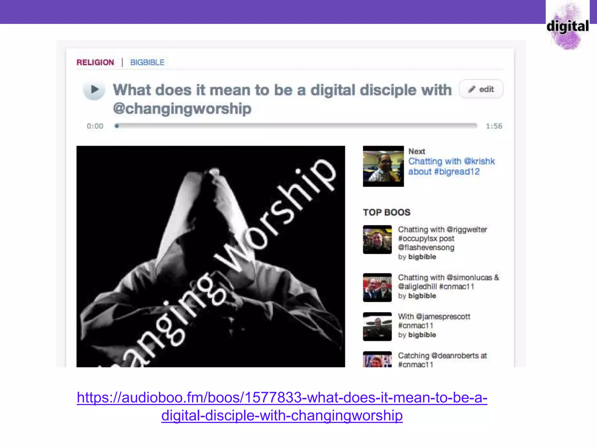 https://audioboo.fm/boos/1577833-what-does-it-mean-to-be-a-
digital-disciple-with-changingworship
 