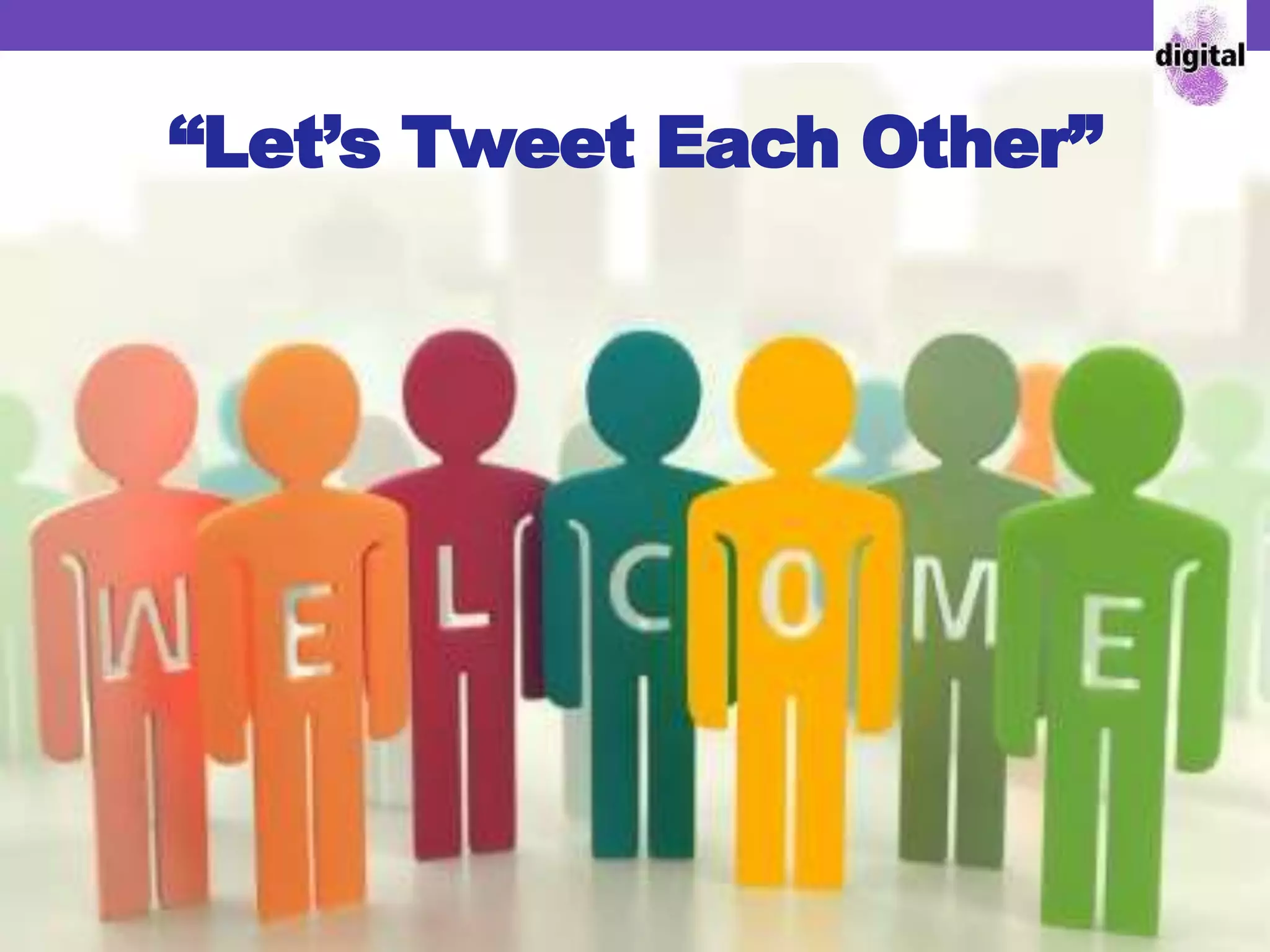 “Let’s Tweet Each Other”
 