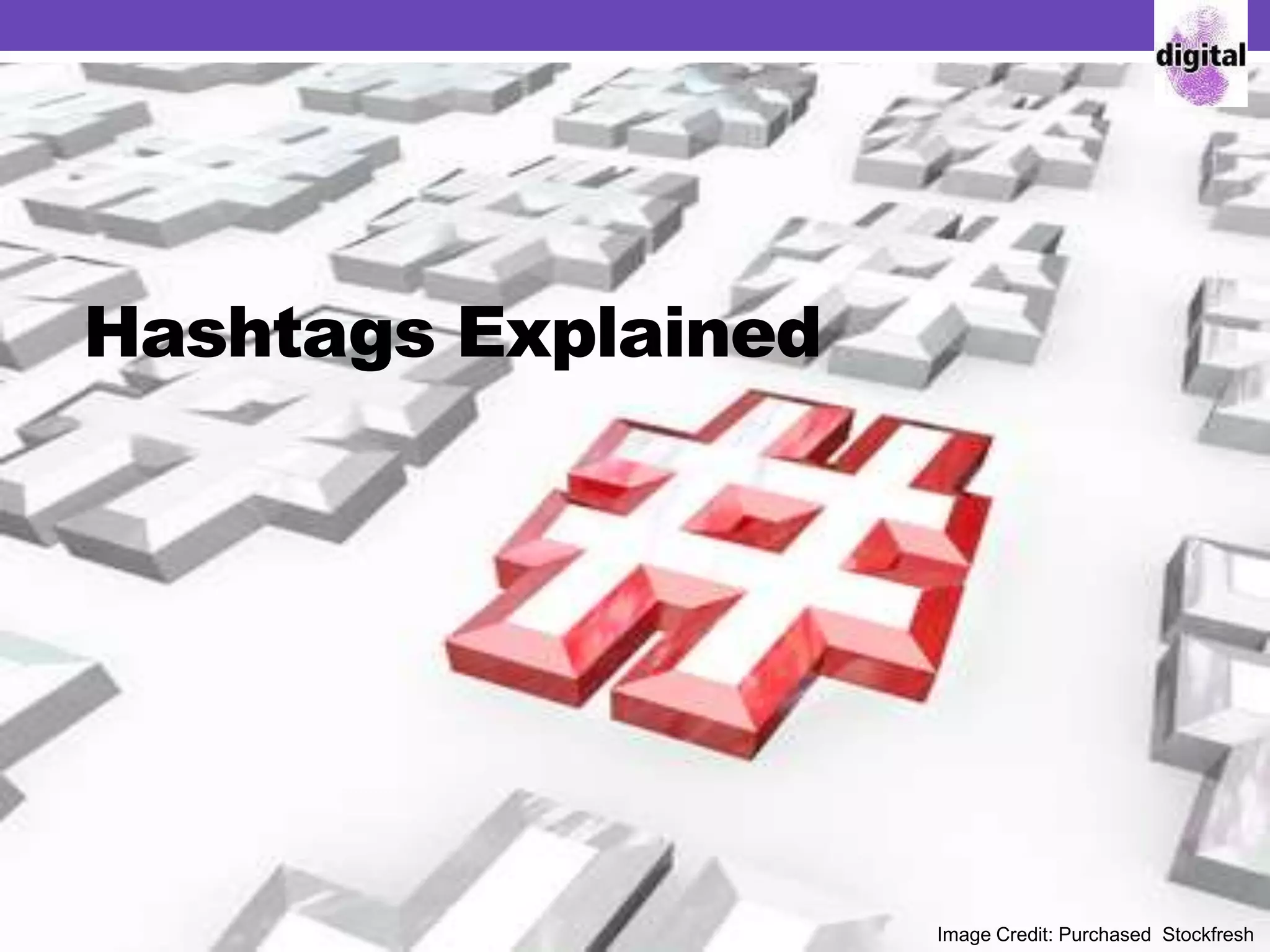 Hashtags Explained
Image Credit: Purchased Stockfresh
 