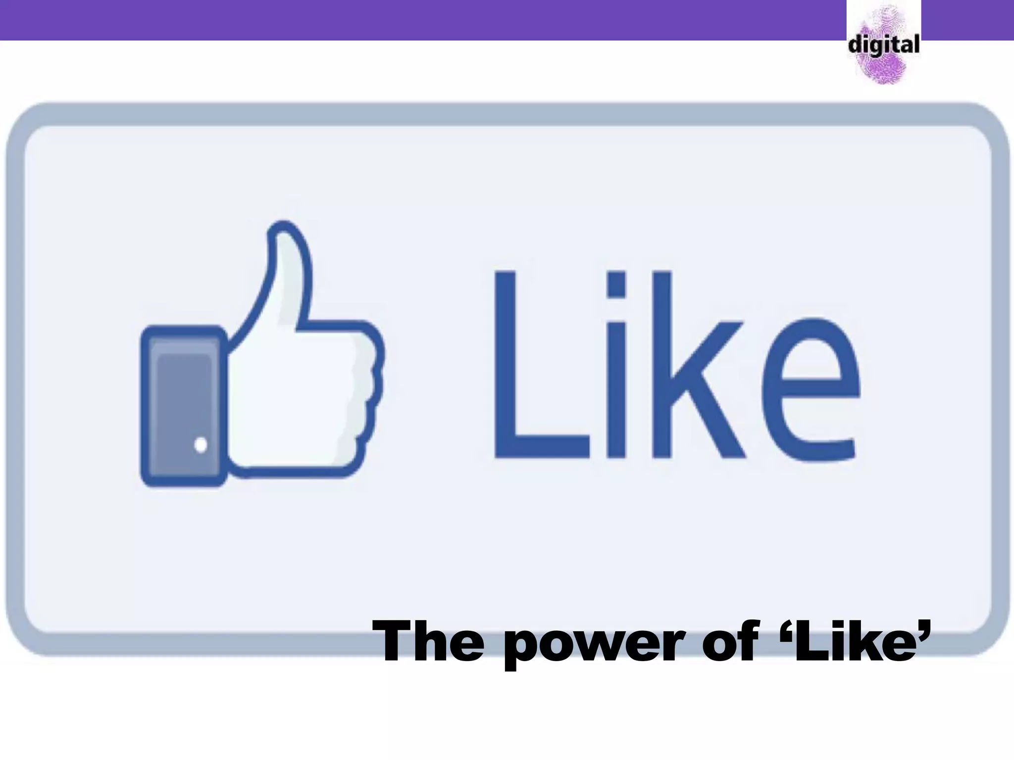 The power of ‘Like’
 