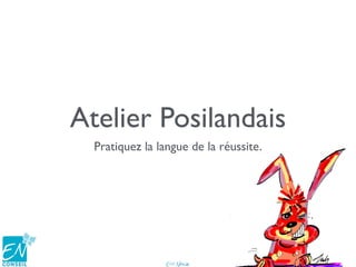 Atelier Posilandais
Pratiquez la langue de la réussite.
 