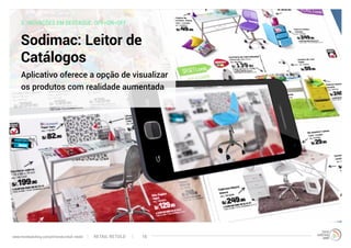 3. INOVAÇÕES EM DESTAQUE: OFF=ON=OFF
Sodimac: Leitor de
Catálogos
Aplicativo oferece a opção de visualizar
os produtos com realidade aumentada
RETAIL RETOLDwww.trendwatching.com/pt/trends/retail-retold 18
 