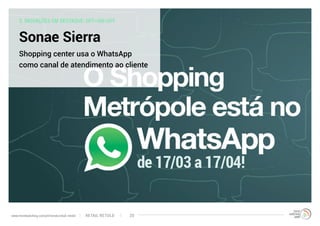3. INOVAÇÕES EM DESTAQUE: OFF=ON=OFF
Sonae Sierra
Shopping center usa o WhatsApp
como canal de atendimento ao cliente
RETAIL RETOLDwww.trendwatching.com/pt/trends/retail-retold 20
 