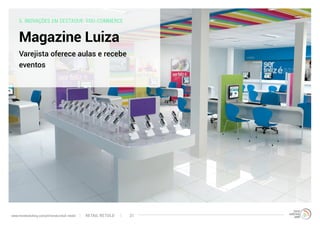 5. INOVAÇÕES EM DESTAQUE: EDU-COMMERCE
Magazine Luiza
Varejista oferece aulas e recebe
eventos
RETAIL RETOLDwww.trendwatching.com/pt/trends/retail-retold 31
 