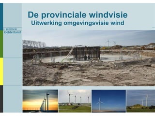 De provinciale windvisie
Uitwerking omgevingsvisie wind
 
