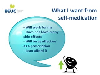 What I want from
self-medication
- Will work for me
- Does not have many
side effects
- Will be as effective
as a prescrip...