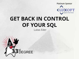 GET BACK IN CONTROL
OF YOUR SQL
Lukas Eder
 