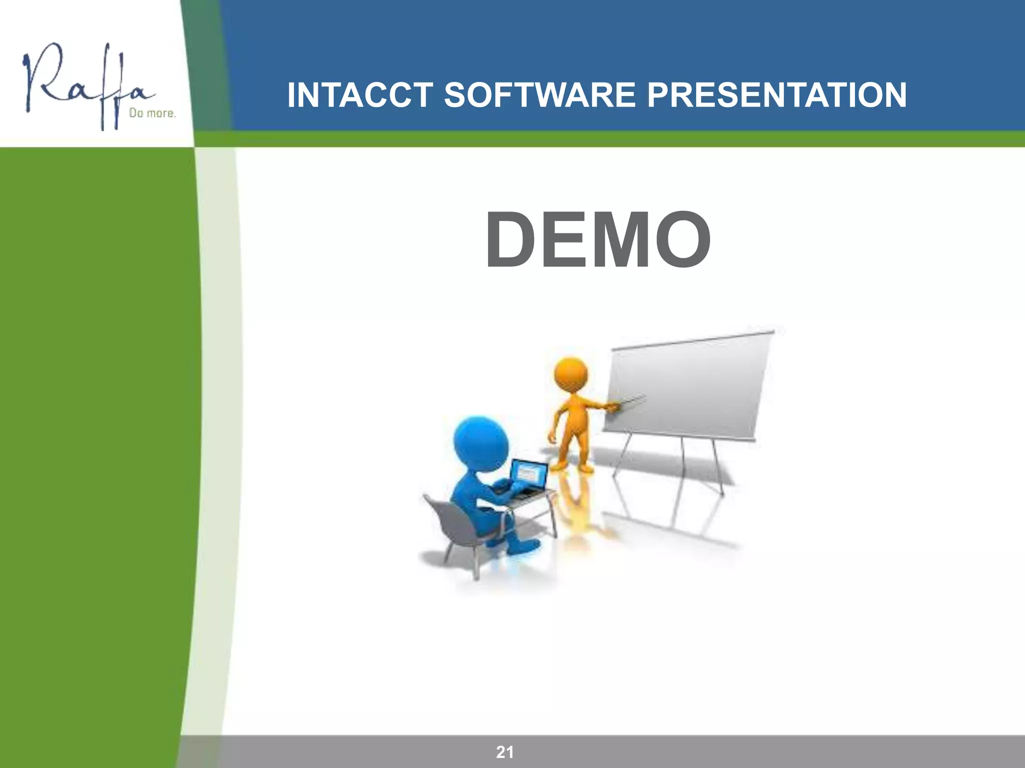 INTACCT SOFTWARE PRESENTATION
21
DEMO
 