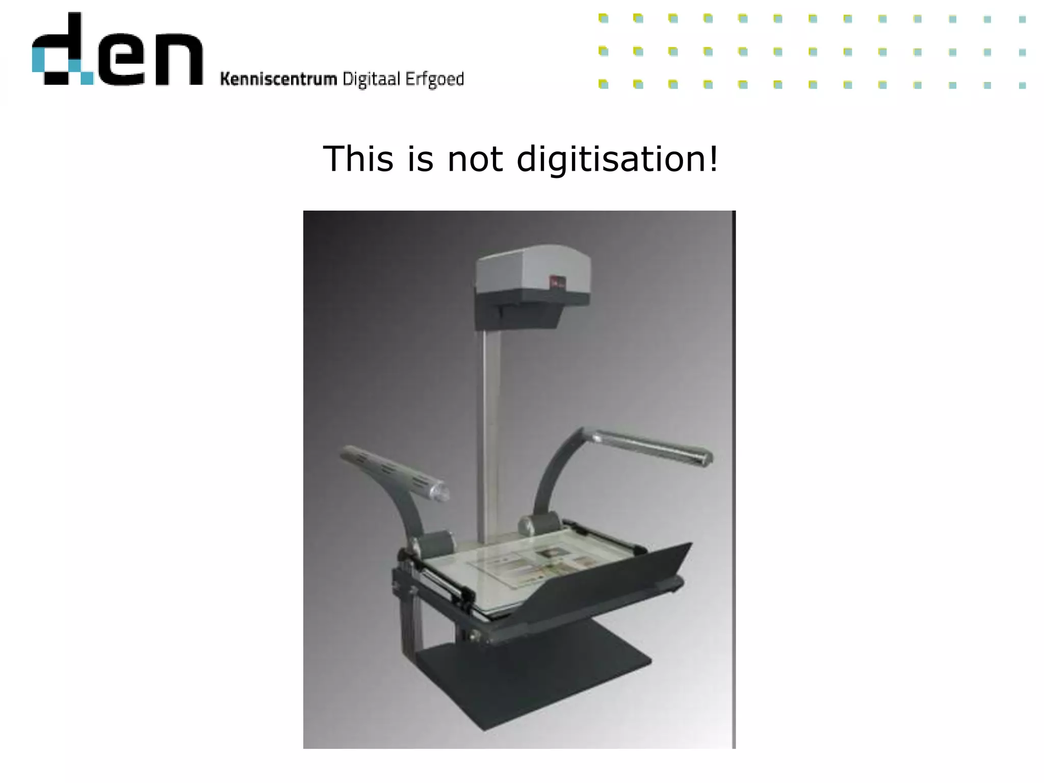 This is not digitisation!
 
