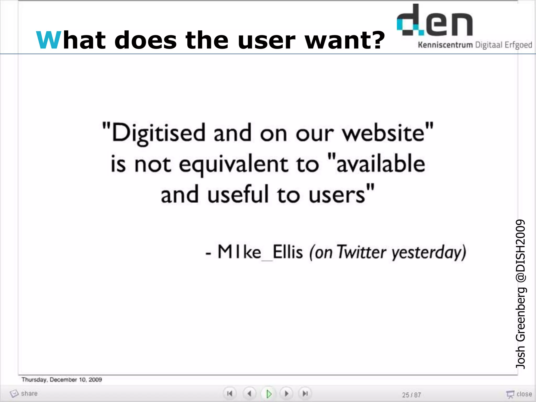 Tweet Mike Ellis
JoshGreenberg@DISH2009
What does the user want?
 