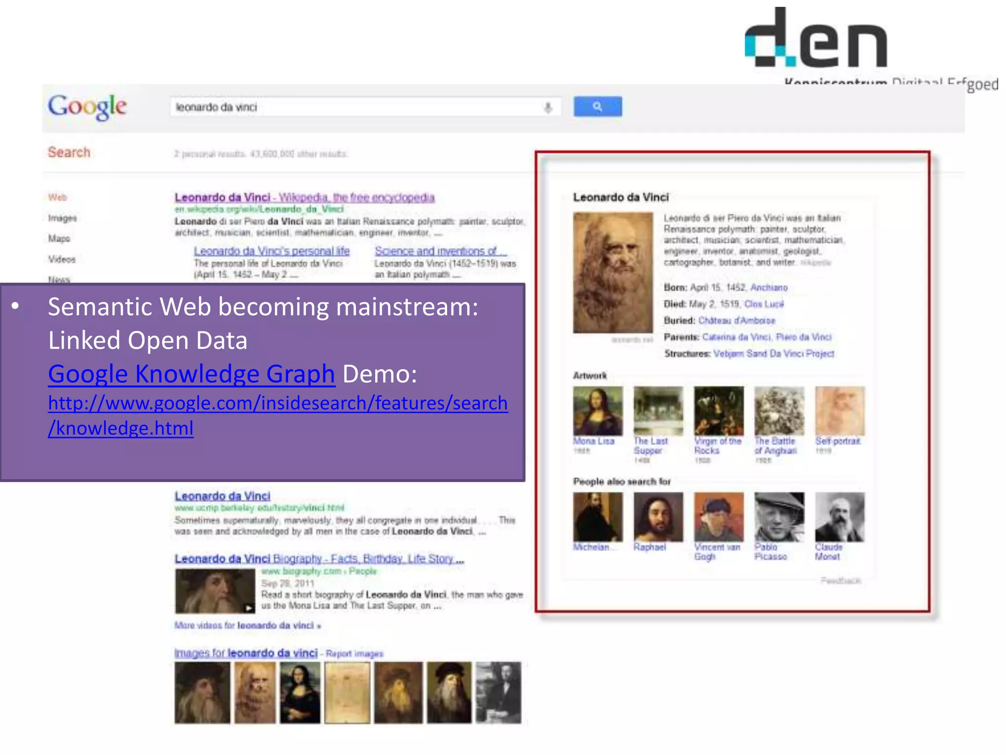 • Semantic Web becoming mainstream:
Linked Open Data
Google Knowledge Graph Demo:
http://www.google.com/insidesearch/features/search
/knowledge.html
 