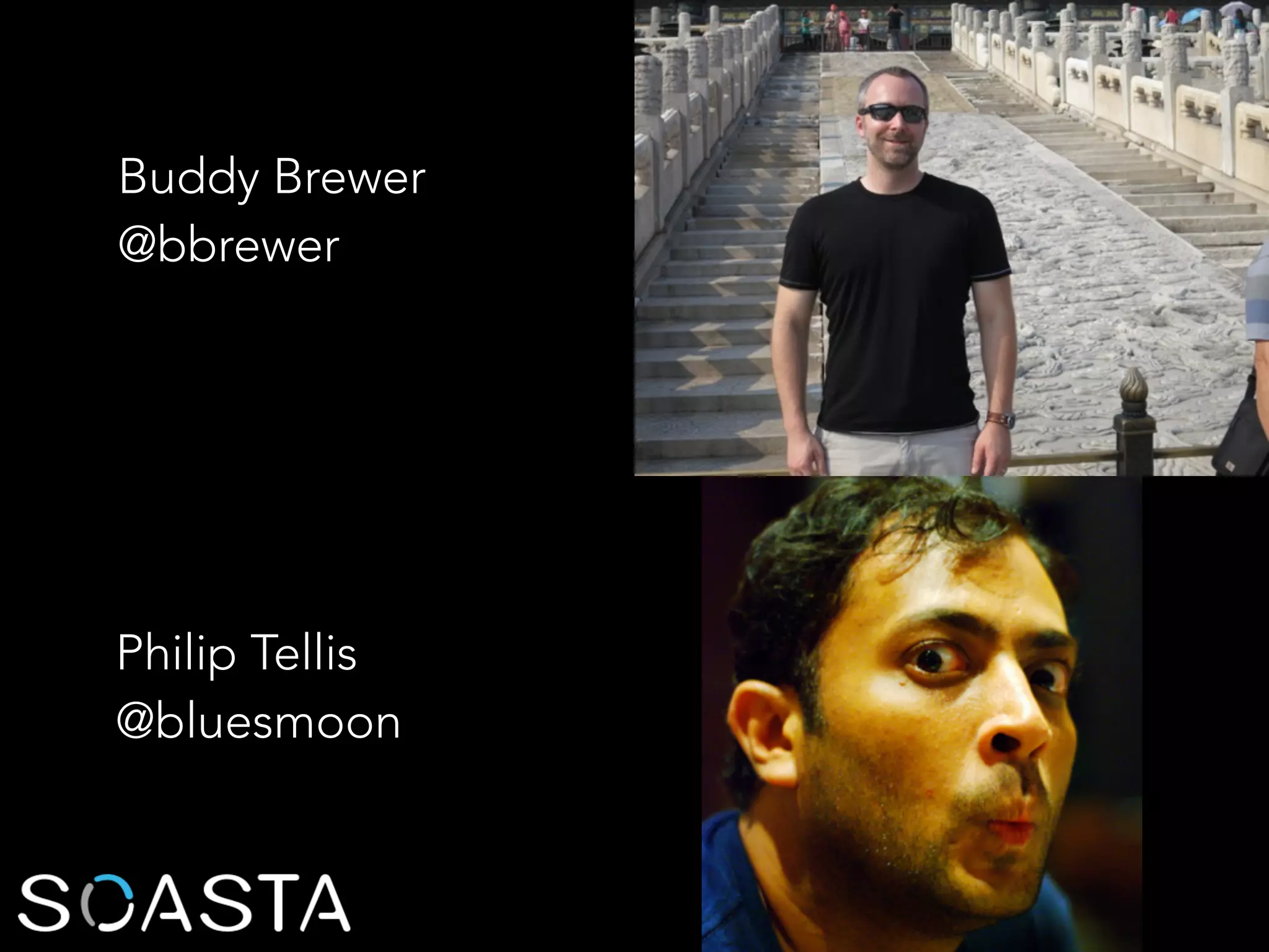 Buddy Brewer
@bbrewer
Philip Tellis
@bluesmoon
 