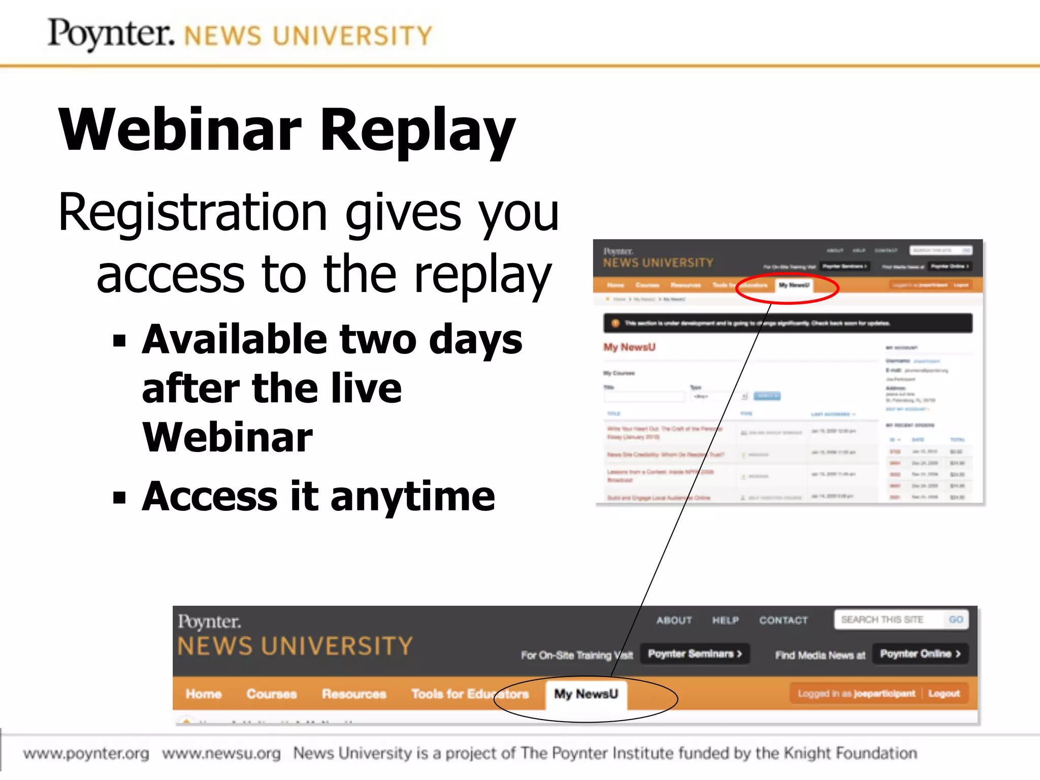 Webinar Replay
Registration gives you 
access to the replay
▪ Available two days 
after the live 
Webinar
▪ Access it anytime
 