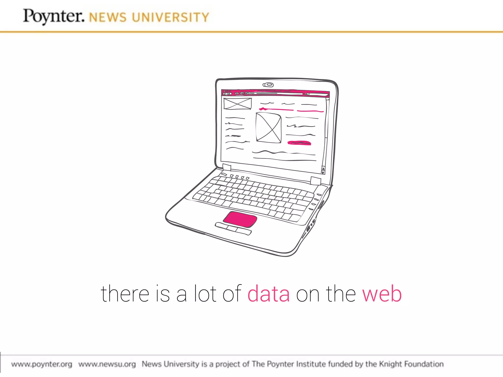 there is a lot of data on the web
 