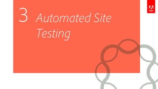 Automated Site
Testing
3
 