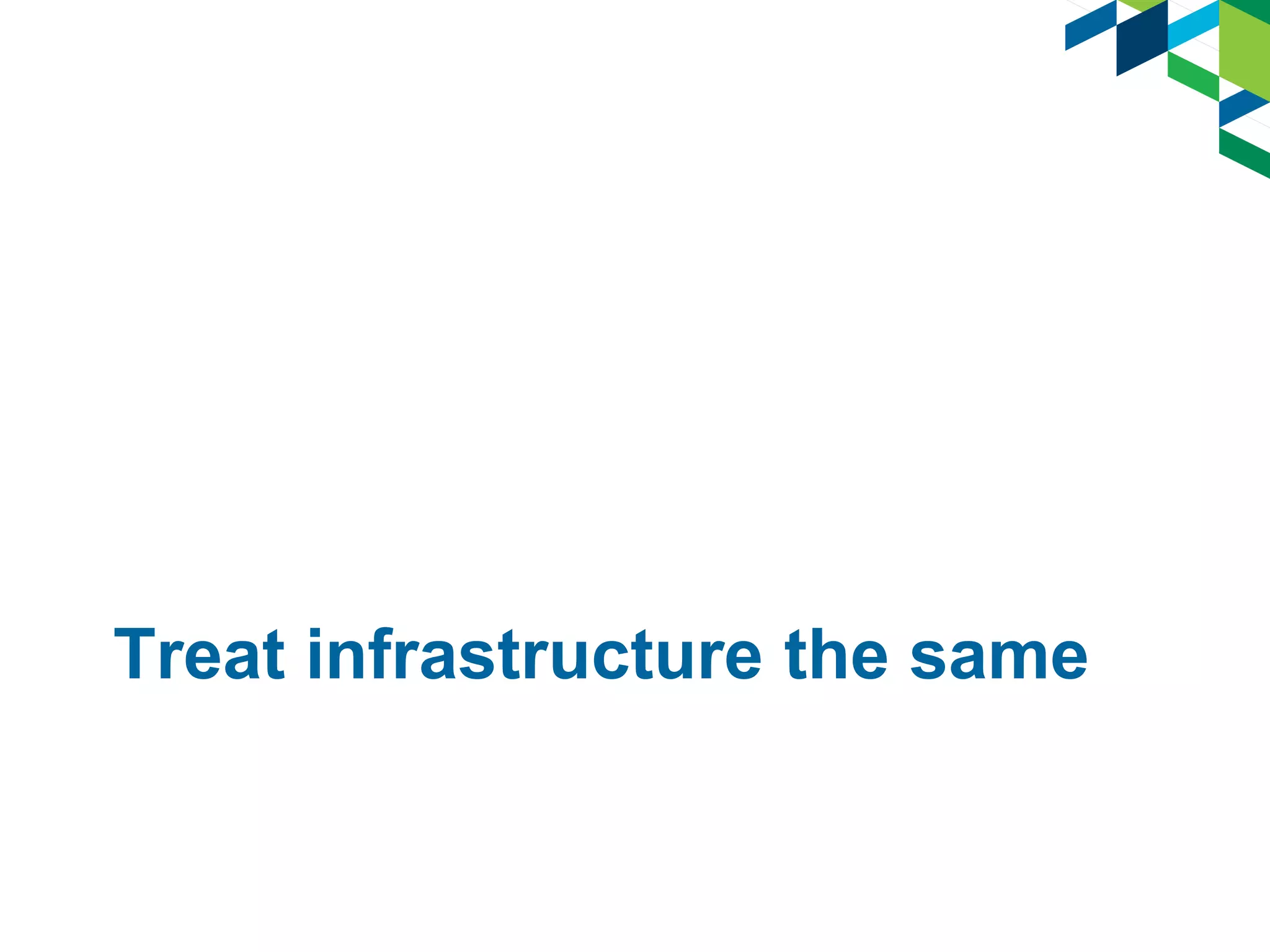 Treat infrastructure the same
 