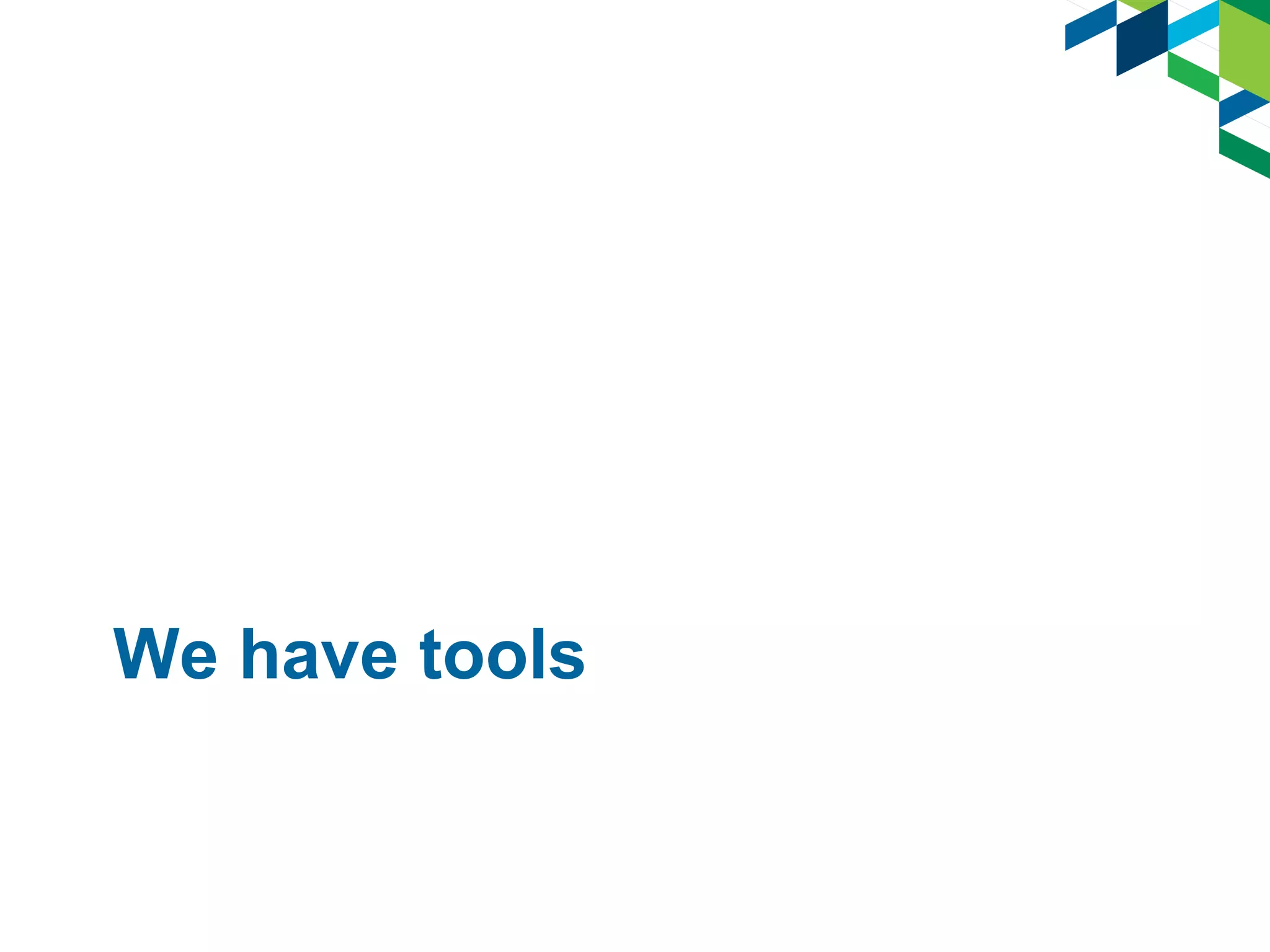 We have tools
 
