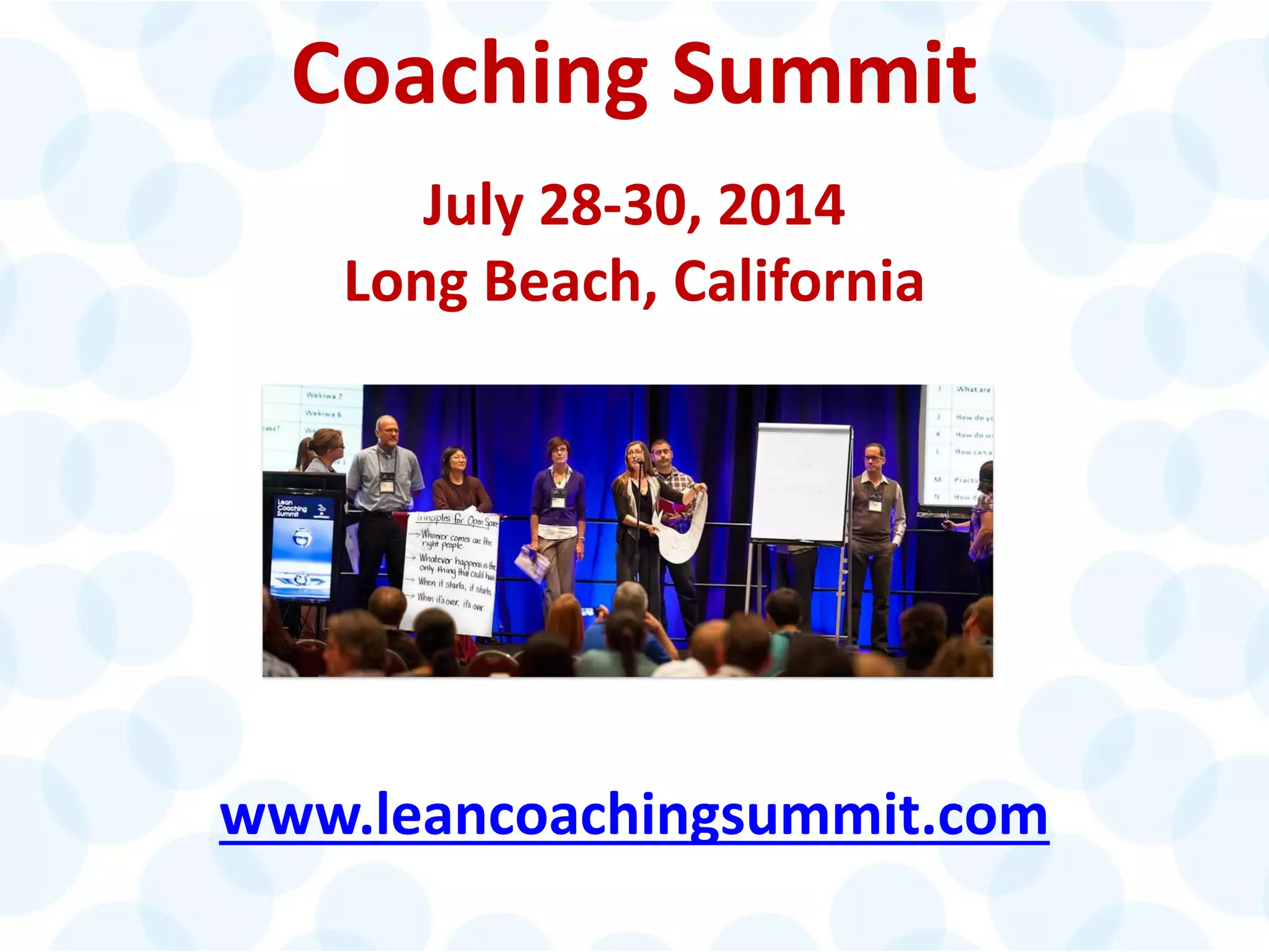 © 2014 The Karen Martin Group, Inc. 43
Coaching Summit
July 28-30, 2014
Long Beach, California
www.leancoachingsummit.com
 