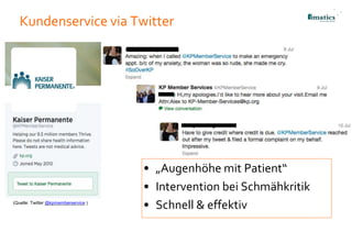 Kundenservice via Twitter
• „Augenhöhe mit Patient“
• Intervention bei Schmähkritik
• Schnell & effektiv
21
(Quelle: Twitt...
