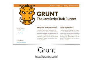 Grunt
http://gruntjs.com/
 