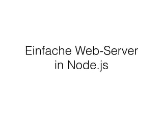 Einfache Web-Server
in Node.js
 