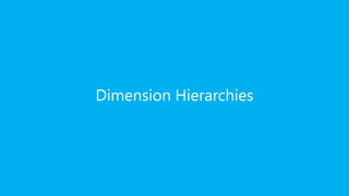 Dimension Hierarchies
 