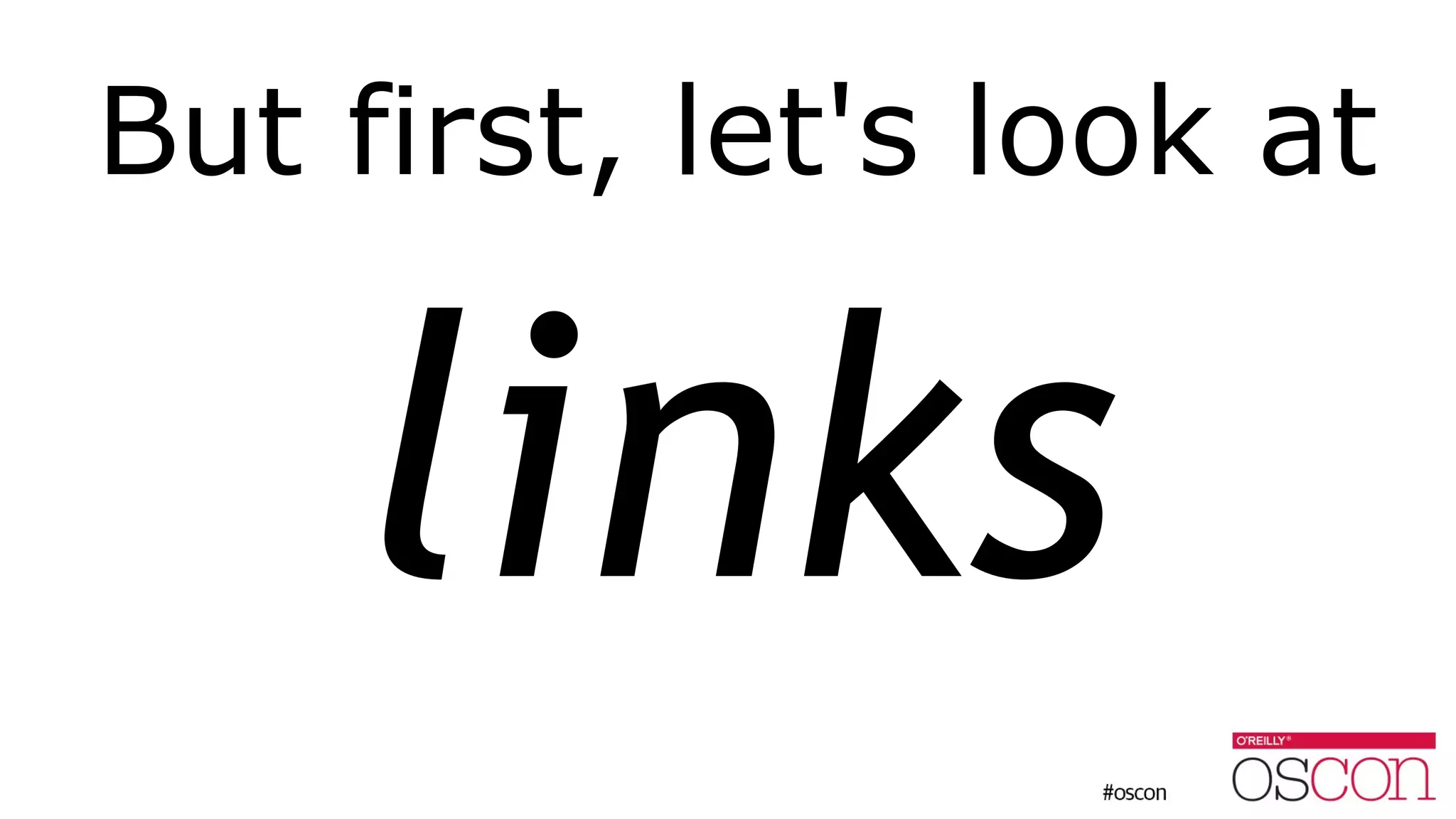 But first, let's look at
links
 