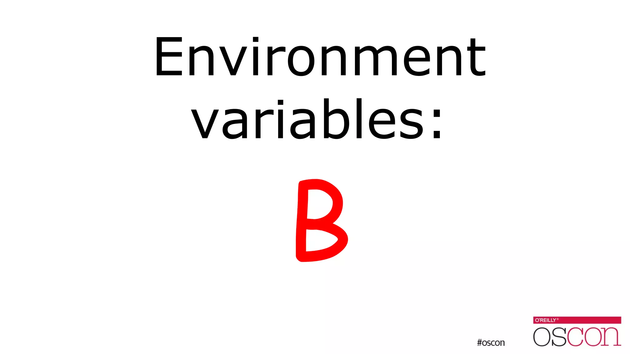 Environment
variables:
B
 