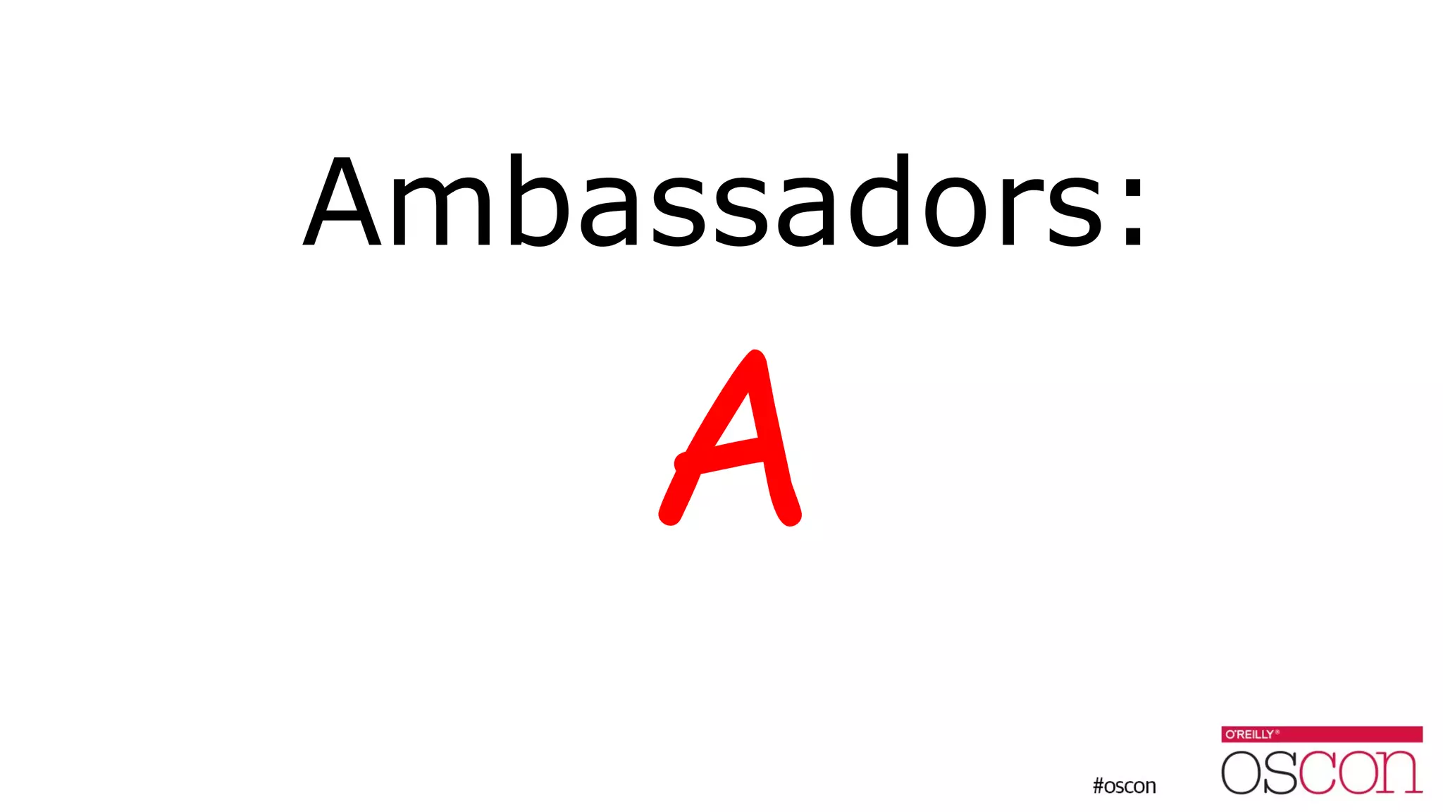 Ambassadors:
A
 