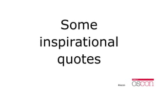 Some
inspirational
quotes
 