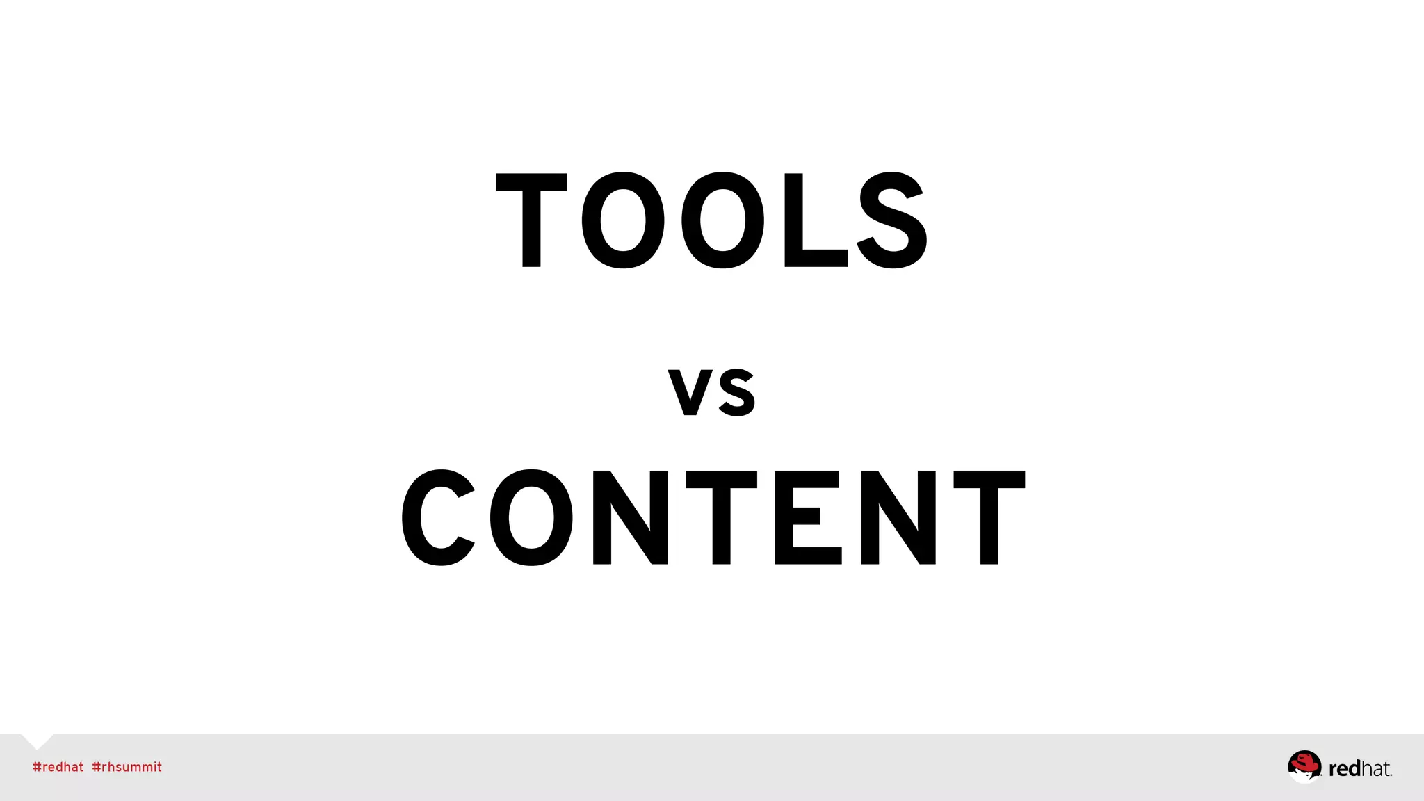 TOOLS
vs
CONTENT
 