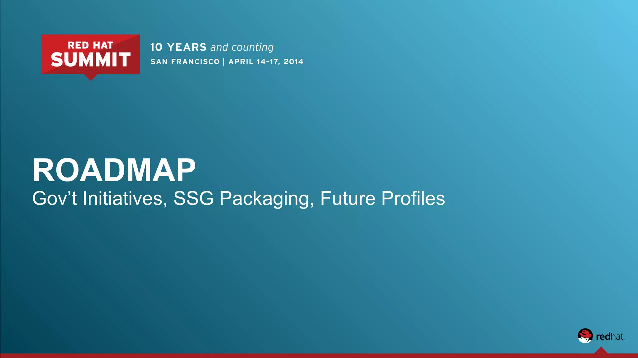ROADMAP
Gov’t Initiatives, SSG Packaging, Future Profiles
 