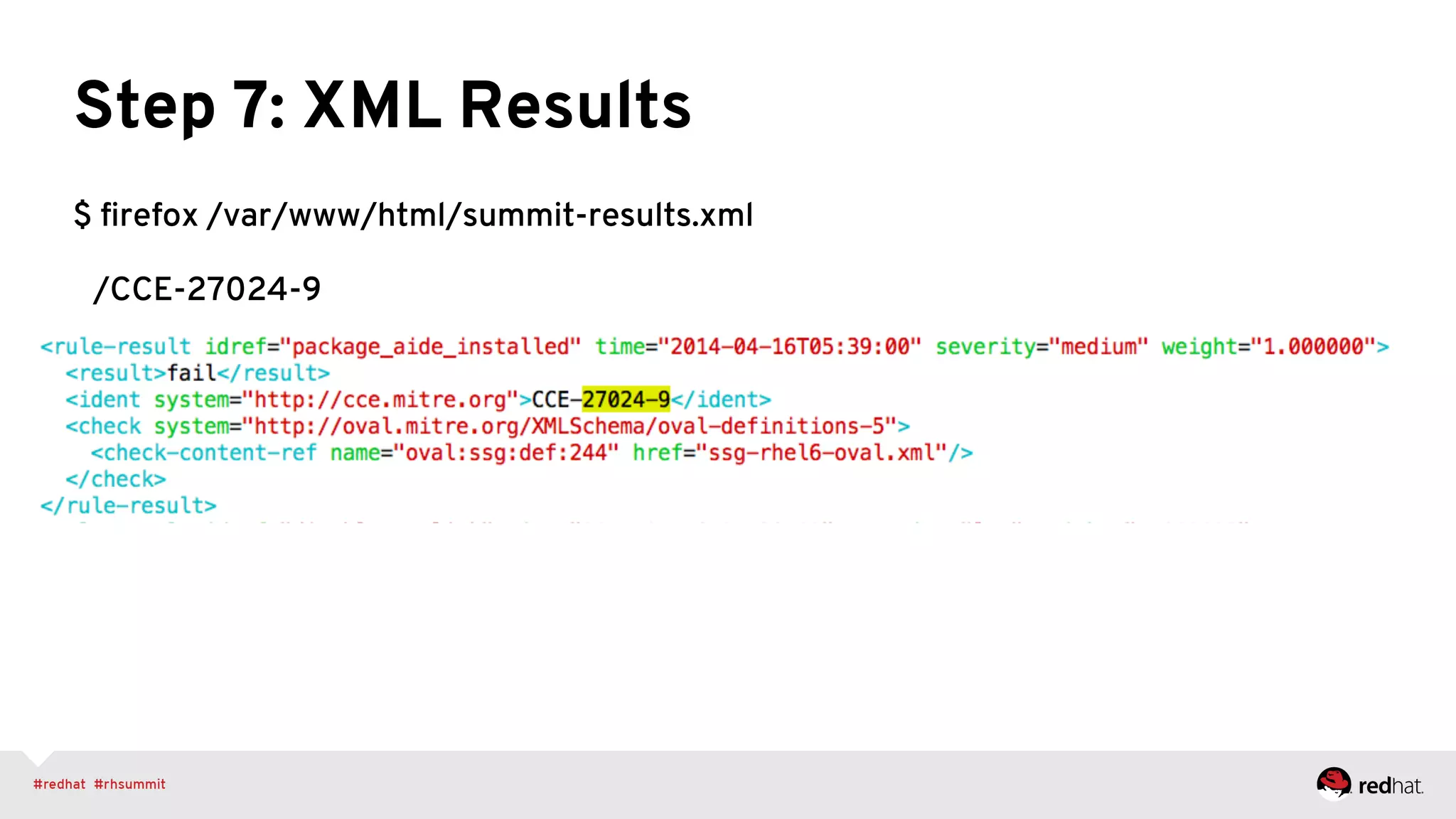 Step 7: XML Results
$ ﬁrefox /var/www/html/summit-results.xml
/CCE-27024-9
 